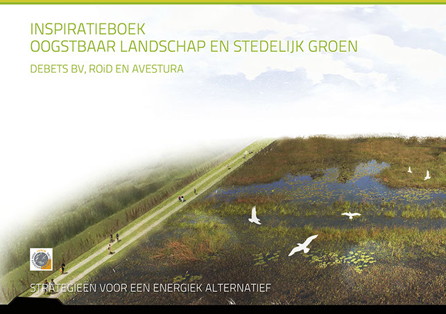 Inspiratieboek Oogstbaar Landschap, Debets bv, ROiD en Avestura: ontwerp Heegstra & Partners, www.heegstra-partners.nl